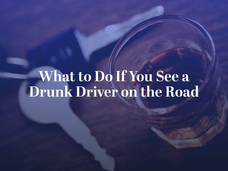 What to Do If You See a Drunk Driver on the Road