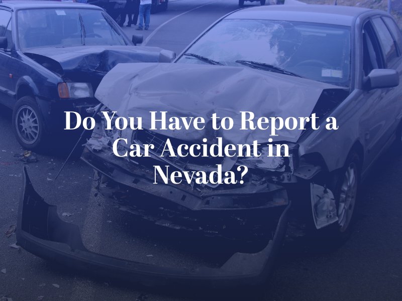 Do You Have to Report a Car Accident in Nevada?