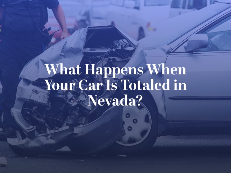 What Happens When Your Car Is Totaled in Nevada?