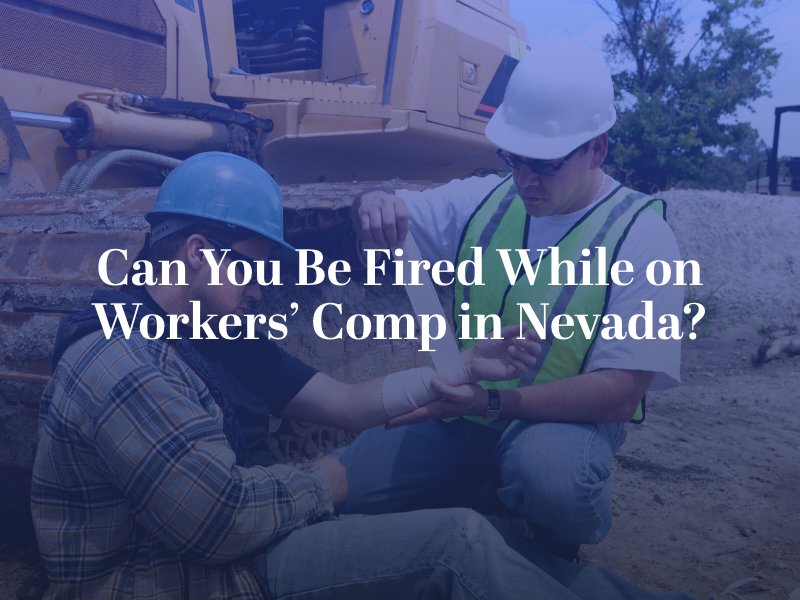 Can You Be Fired While on Workers’ Comp in Nevada?