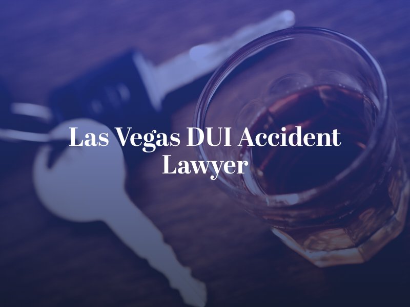 Las Vegas DUI Accident Lawyer