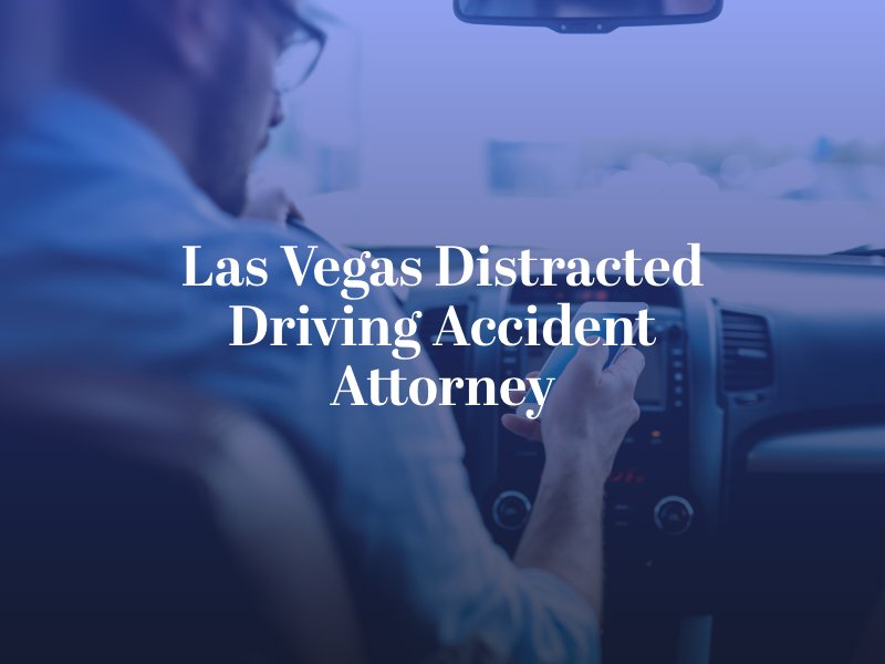 Las Vegas Distracted Driving Accident Attorney